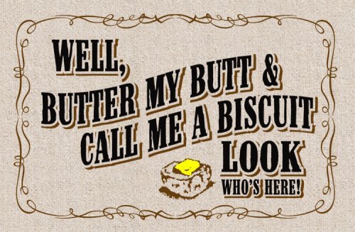 WELL, Butter My Butt & Call Me A Biscuit Look … Doormat