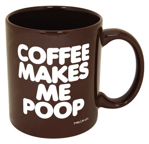 Coffee Makes Me Poop! ~ Funny Coffee Mug/Cup ~ 11 oz ~ Dark Brown with White Letters