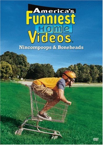 America’s Funniest Home Videos: Nincompoops and Boneheads