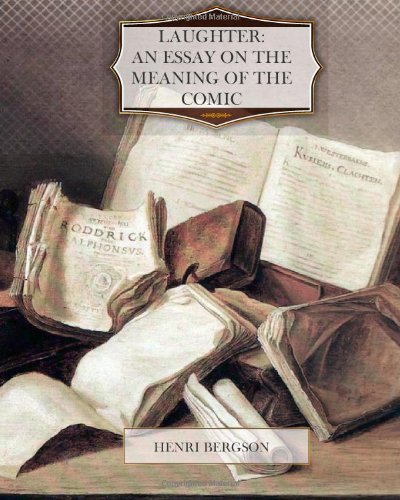 Laughter: An Essay On The Meaning Of The Comic