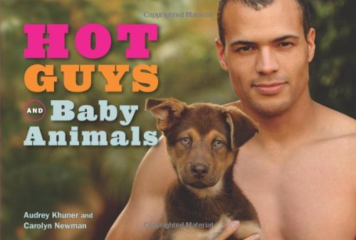 Hot Guys and Baby Animals Hot Guys and Baby Animals
