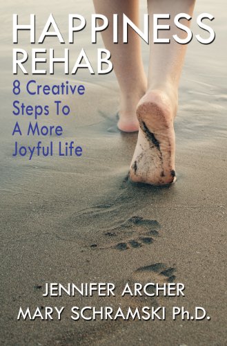 Happiness Rehab: 8 Creative Steps to A More Joyful Life