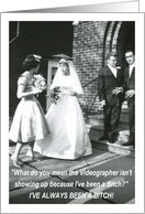 Bitchy Bride to Videographer Card