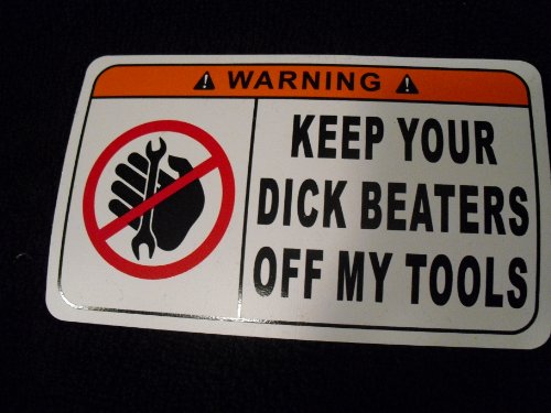 Funny Tool Box Warning Sticker, Decal, Adult Snap on Dewalt Stihl Craftsman