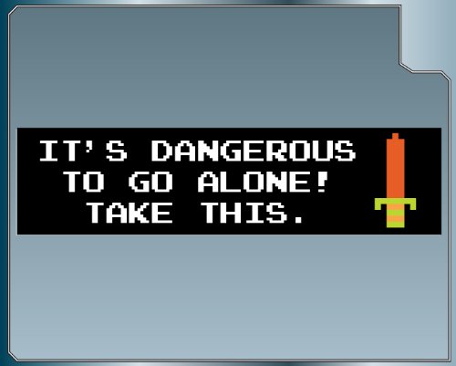 It’s Dangerous to Go Alone. Take This! Funny Bumper Sticker Legend of Zelda