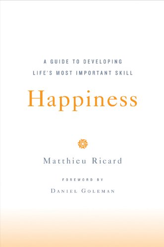 Happiness: A Guide to Developing Life’s Most Important Skill