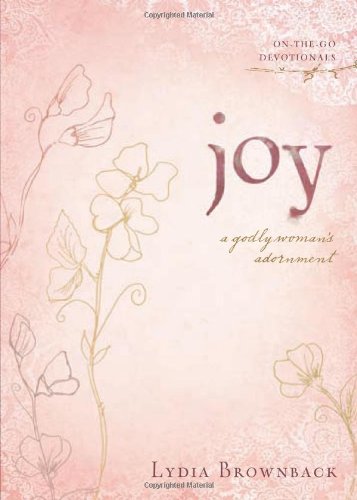 Joy: A Godly Woman’s Adornment (On-The-Go Devotionals)