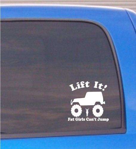 Lift it! JEEP! Fat girls can’t jump funny vinyl decal sticker WHITE