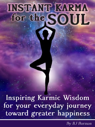 Instant Karma for the Soul: Inspiring karmic wisdom for your everyday journey toward greater happiness