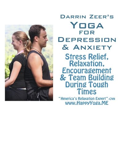 YOGA FOR DEPRESSION AND ANXIETY: Stress Relief, Relaxation, Encouragement & Team Building during Tough Times! (Yoga 4 Every Body!)
