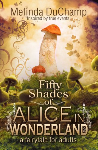 Fifty Shades of Alice in Wonderland (First Book of the 50 Shades of Alice Trilogy)