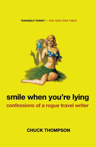 Smile When You’re Lying: Confessions of a Rogue Travel Writer