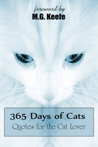 365 Days of Cats: Quotes for the Cat Lover (Annotated) (365 Days of Happiness) 365 Days of Cats: Quotes for the Cat Lover (Annotated) (365 Days of Happiness)