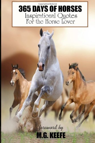 365 Days of Horses: Inspirational Quotes for the Horse Lover (365 Days of Happiness) (Volume 6)