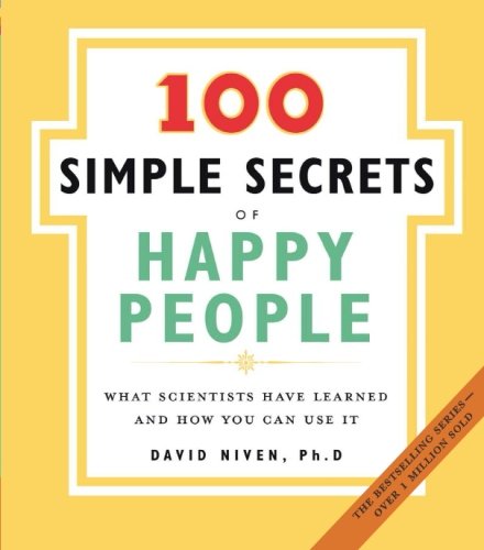 The 100 Simple Secrets of Happy People: What Scientists Have Learned and How You Can Use It The 100 Simple Secrets of Happy People: What Scientists Have Learned and How You Can Use It