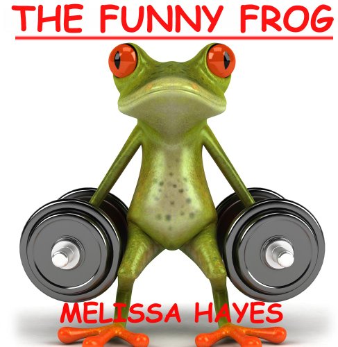 The Funny Frog (Beautifully Illustrated Childrens Picture Rhyming Book With Funny Pictures: Perfect As Bedtime Story)