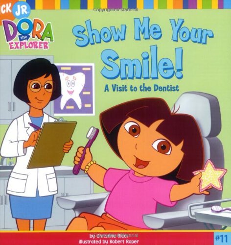 Show Me Your Smile!: A Visit to the Dentist (Dora the Explorer)