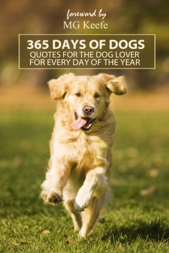365 Days of Dogs: Quotes for the Dog Lover for every day of the year (Annotated) (365 Days of Happiness) 365 Days of Dogs: Quotes for the Dog Lover for every day of the year (Annotated) (365 Days of Happiness)