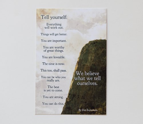 “We believe what we tell ourselves” Postcard Print 4″x6″ by Doe Zantamata (Happiness in Your Life and thehiyL)