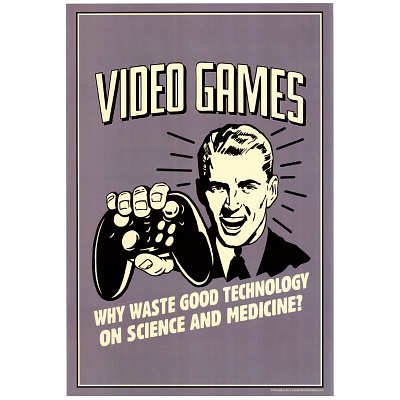 (13×19) Video Games Why Waste Technology On Science Medicine Funny Retro Poster