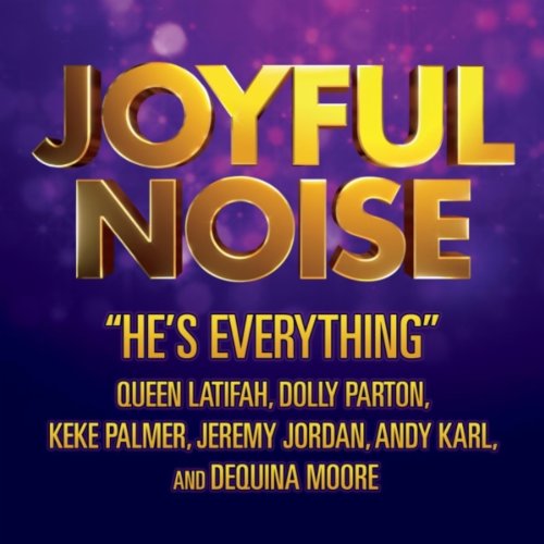 He’s Everything (From “Joyful Noise”)