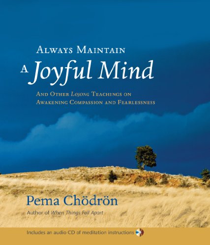 Always Maintain a Joyful Mind: And Other Lojong Teachings on Awakening Compassion and Fearlessness