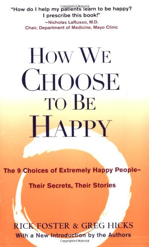 How We Choose to Be Happy: The 9 Choices of Extremely Happy People–Their Secrets, Their Stories