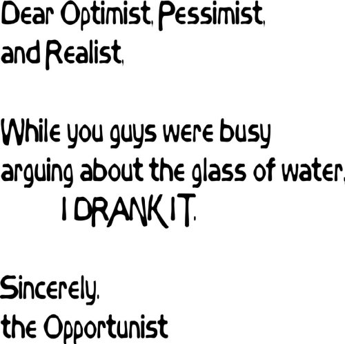 Dear Optimist, Pessimist Realist Quote Picture Art – Funny / Humor – Peel & Stick Sticker – Vinyl Wall Decal – 24 Colors Available 20×20