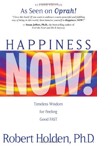 Happiness Now!: Timeless Wisdom for Feeling Good FAST