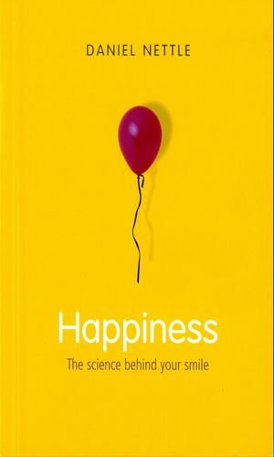 Happiness: The Science behind Your Smile Happiness: The Science behind Your Smile