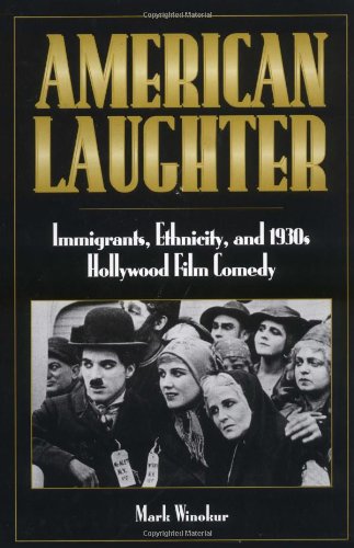 American Laughter: Immigrants, Ethnicity and  1930s Hollywood Film Comedy