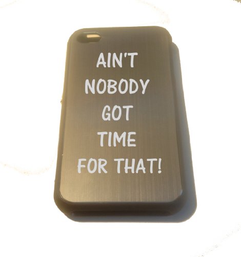 Apple Iphone Custom Case 4 4s Black Silver Aluimium Back Metal Plate – Ain’t Nobody Got Time for That Aint Nobody Got Time for That Video Sensation Novelty Funny Saying Engraved Logo