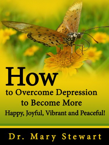 How to Overcome Depression to Become More Happy, Joyful, Vibrant and Peaceful!