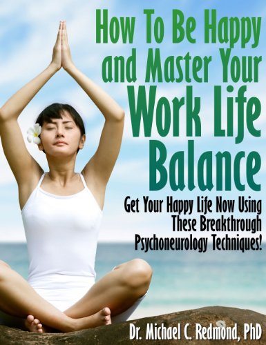 How To Be Happy and Master Your Work Life Balance