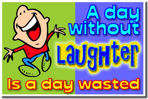 A Day Without Laughter Is a Day Wasted – Classroom Motivational Poster