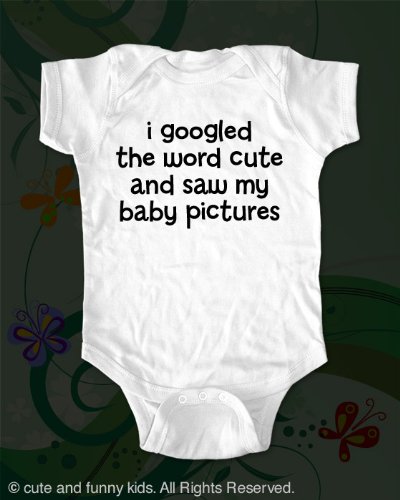 i googled the word cute and saw my baby pictures – funny baby onesie (White 12 Months Onesie)