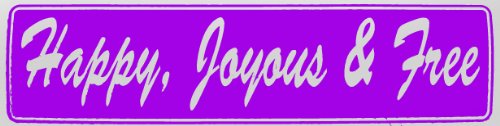 “Happy, Joyous & Free” Inspirational Bumper Sticker, #St19, Color – Purple & Silver, Size 11.5″ X 3″ “Happy, Joyous & Free” Inspirational Bumper Sticker, #St19, Color – Purple & Silver, Size 11.5″ X 3″