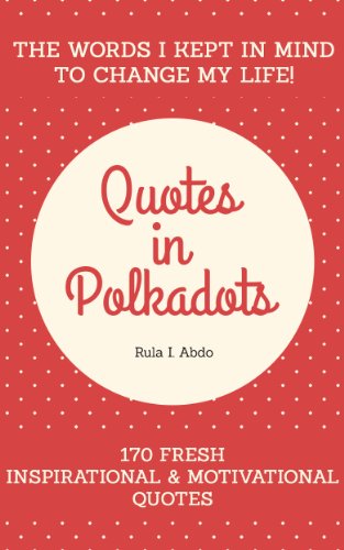 Quotes in Polkadots – The Words I Kept in Mind to Change My Life