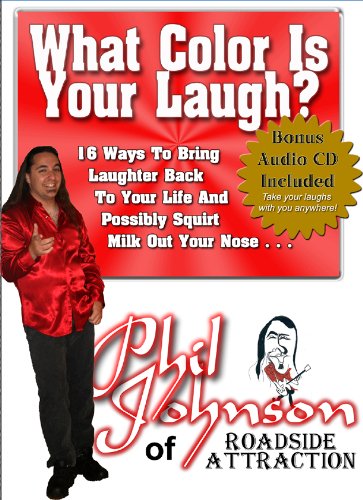 What Color Is Your Laugh?: 16 Ways To Bring Laughter Back To Your Life And Possibly Squirt Milk Out Your Nose