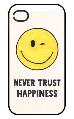 Never Trust Happiness Funny Quote Iphone 4 Case