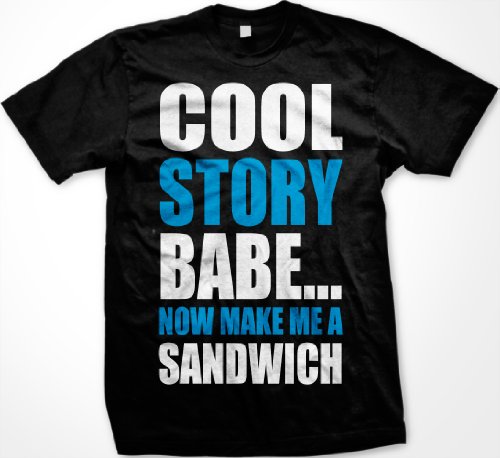 Men’s Cool Story Baby…Now Make Me A Sandwich T-Shirt Tee Funny Graphic Tee Black Size M