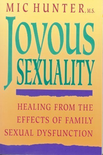 Joyous Sexuality: Healing from the Effects of Family Sexual Dysfunction