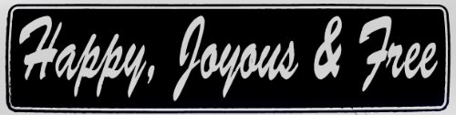 “Happy, Joyous & Free” Inspirational Bumper Sticker, #St19, Color – Black & Silver, Size 11.5″ X 3″