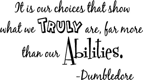 Harry Potter It is our choices that show what we truly are, far more than our abilities. Dumbledore cute wall art wall sayings quote