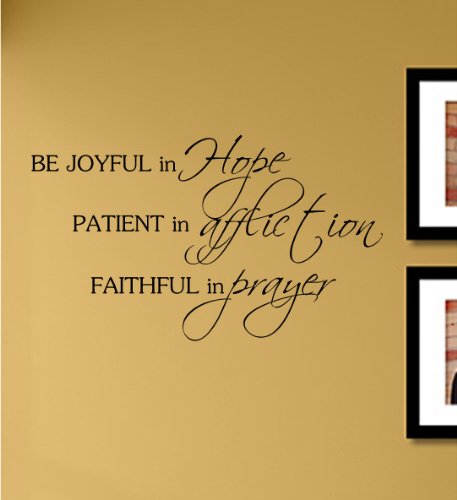 Be joyful in hope patient in affliction faithful in prayer Vinyl Wall Decals Quotes Sayings Words Art Decor Lettering Vinyl Wall Art Inspirational Uplifting