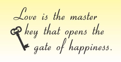 Love is the master key that opens the gate of happiness Vinyl Wall Decals Quotes Sayings Words Art Decor Lettering Vinyl Wall Art Inspirational Uplifting