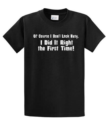 Don’t Look Busy Did It Right 1st Time Funny T-Shirt-Black-xl