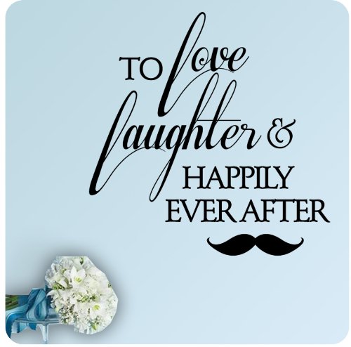 “To Love and Laughter and Happily Ever After” Wedding Anniversary Celebration Party Gift Wall Decal Quote Large Sticker ART Mural Large Nice Bride Groom Love Decoration Decor Mustache