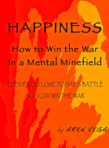 Happiness: How to Win the War in a Mental Minefield