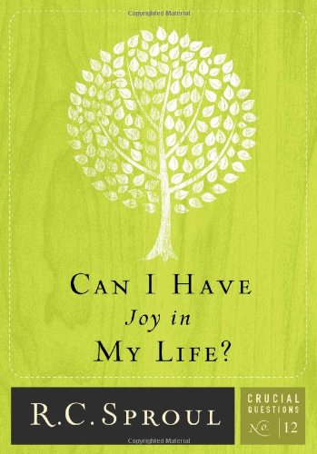 Can I Have Joy in My Life? (Crucial Questions (Reformation Trust))